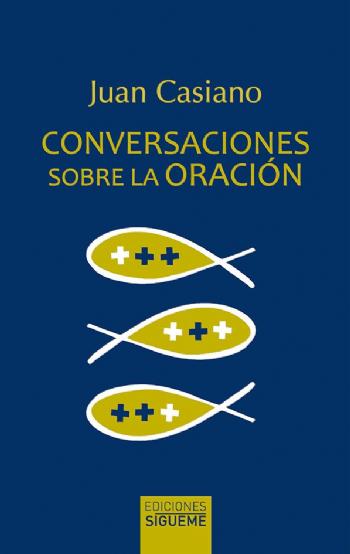 FOTOCONVERSACIONES SOBRE LA ORACI�N, JUAN CASIANO
